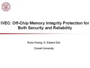 IVEC OffChip Memory Integrity Protection for Both Security