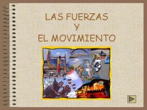 LAS FUERZAS Y EL MOVIMIENTO LA FUERZA NDICE