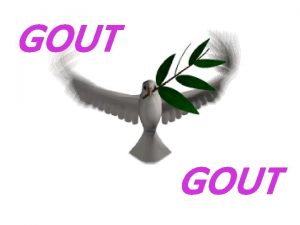 GOUT What is gout Gout is a painful