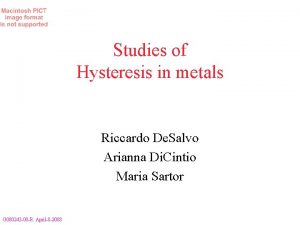 Studies of Hysteresis in metals Riccardo De Salvo