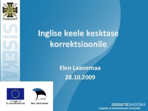 Inglise keele kesktase korrektsioonile Elen Laanemaa 28 10