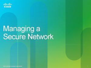 Managing a Secure Network 2012 Cisco andor its