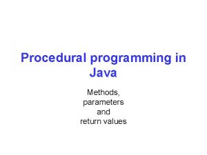 Procedural programming in Java Methods parameters and return