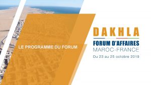 LE PROGRAMME DU FORUM FORUM DAFFAIRES MAROCFRANCE A