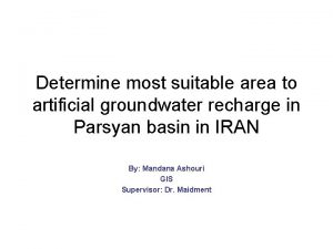 Determine most suitable area to artificial groundwater recharge