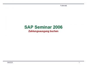 Foliensatz SAP Seminar 2006 Zahlungsausgang buchen 942021 1
