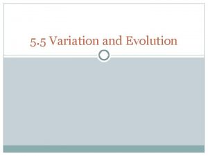 5 5 Variation and Evolution What is variation
