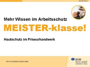 www bgwonline de Mehr Wissen im Arbeitsschutz MEISTERklasse