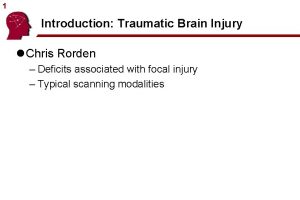 1 Introduction Traumatic Brain Injury l Chris Rorden