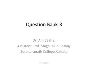 Question Bank3 Dr Amit Saha Assistant Prof Stage