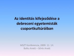 Az identits kifejezdse a debreceni egyetemistk csoportkultriban MSZT