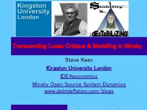 Transcending Lucas Critique Modelling in Minsky Steve Keen