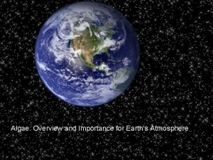 Algae Overview and Importance for Earths Atmosphere Earths