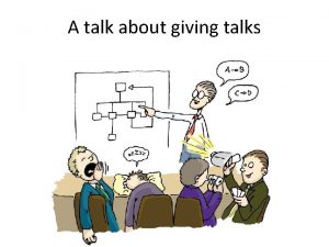 A talk about giving talks Whats the point