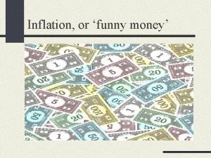 Inflation or funny money Inflation or funny money