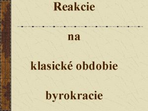 Reakcie na klasick obdobie byrokracie vskum medziudskch vzahov