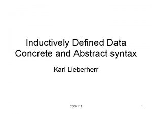 Inductively Defined Data Concrete and Abstract syntax Karl