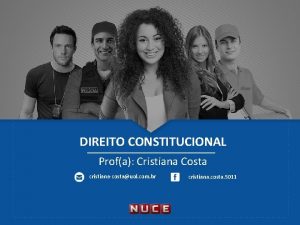 DIREITO CONSTITUCIONAL Profa Cristiana Costa cristianacostauol com br