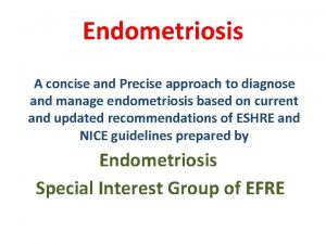 Endometriosis A concise and Precise approach to diagnose