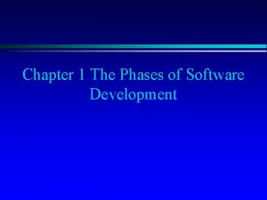 Chapter 1 The Phases of Software Development Software