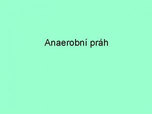 Anaerobn prh Anaerobn prh ukazatel aerobnch schopnost je