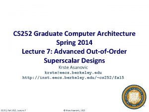 CS 252 Graduate Computer Architecture Spring 2014 Lecture