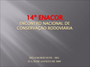 14 ENACOR ENCONTRO NACIONAL DE CONSERVAO RODOVIRIA BELO