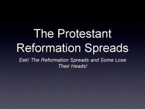 The Protestant Reformation Spreads Eek The Reformation Spreads