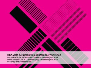 HEA Arts Humanities conference workshop Annamarie Mc Kie