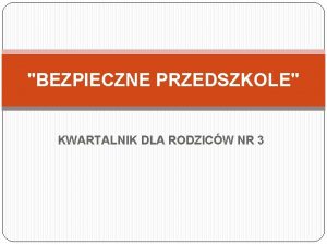 BEZPIECZNE PRZEDSZKOLE KWARTALNIK DLA RODZICW NR 3 BEZPIECZNE