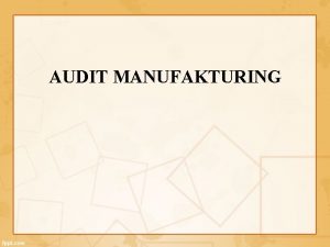 AUDIT MANUFAKTURING SUB POKOK BAHASAN A Konsep Manufaktur