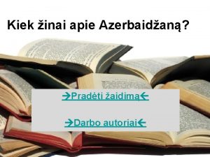 Kiek inai apie Azerbaidan Pradti aidim Darbo autoriai