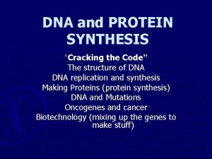 DNA and PROTEIN SYNTHESIS Cracking the Code The