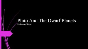 Pluto And The Dwarf Planets By Lourdes Alfonso