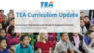 TEA Curriculum Update Curriculum Standards and Student Support