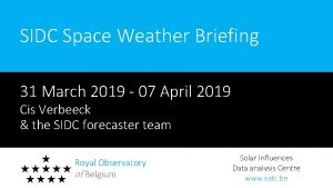 SIDC Space Weather Briefing 31 March 2019 07