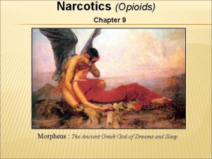 Narcotics Opioids Chapter 9 Morpheus The Ancient Greek