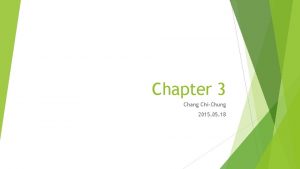 Chapter 3 Chang ChiChung 2015 05 18 The