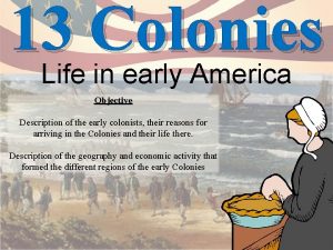 13 Colonies Life in early America Objective Description