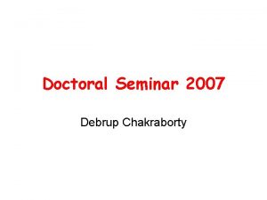 Doctoral Seminar 2007 Debrup Chakraborty All proceedings in