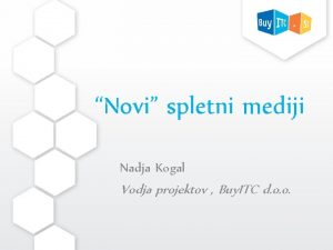 Novi spletni mediji Nadja Kogal Vodja projektov Buy