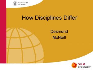 How Disciplines Differ Desmond Mc Neill What is