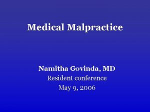 Medical Malpractice Namitha Govinda MD Resident conference May