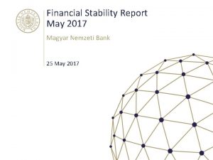 Financial Stability Report May 2017 Magyar Nemzeti Bank