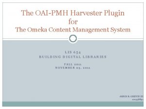 The OAIPMH Harvester Plugin for The Omeka Content