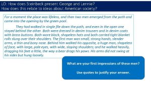 LO How does Steinbeck present George and Lennie