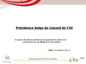 Prsidence belge du Conseil de lUE Expose du