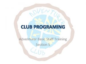 CLUB PROGRAMING Adventurer Basic Staff Training Section 5