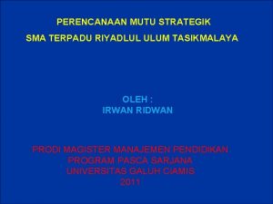 PERENCANAAN MUTU STRATEGIK SMA TERPADU RIYADLUL ULUM TASIKMALAYA