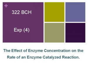 322 BCH Exp 4 The Effect of Enzyme